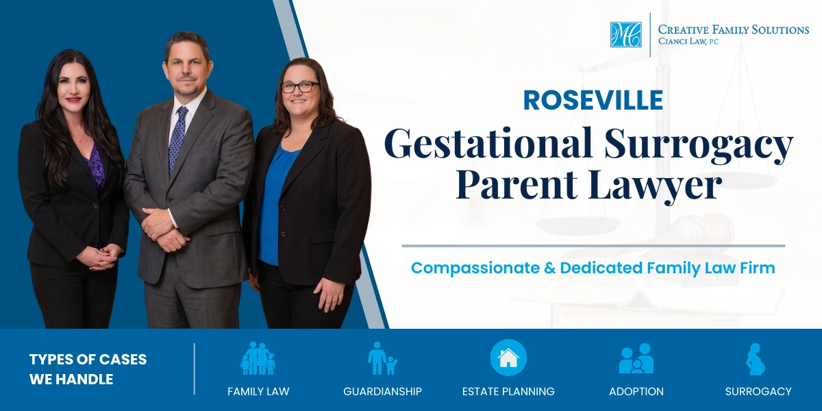 Experienced Roseville Gestational Surrogacy Parent Lawyer Roseville Gestational Surrogacy Parent Lawyer