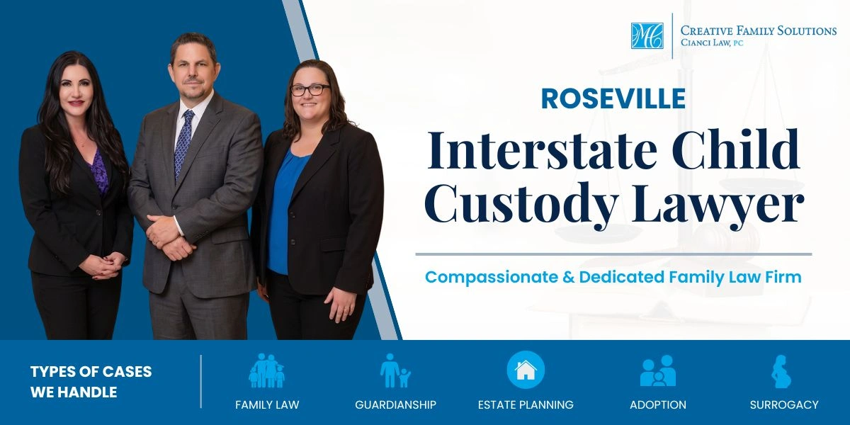 Trusted Roseville Interstate Child Custody Lawyer Roseville Interstate Child Custody Lawyer